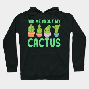 Ask Me About My Cactus Hoodie